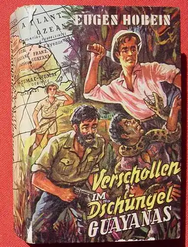 () Hobein "Verschollen im Dschungel Guayanas". Abenteuer. 254 S., Bewin-Verlag