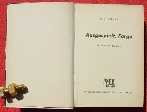 (1042389) Joe Juhnke "Ausgespielt, Fargo". Wildwest. 272 S., Feldmann-Verlag, Marl-Huels