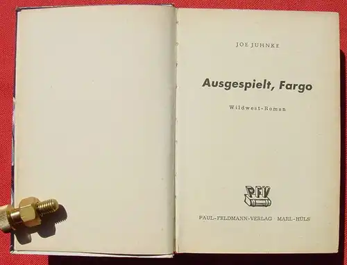 () Joe Juhnke "Ausgespielt, Fargo". Wildwest. 272 S., Feldmann-Verlag, Marl-Huels