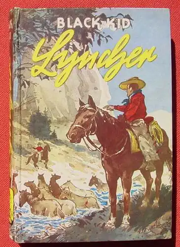 () Joe Juhnke "Lyncher" - BLACK  KID. Wildwest. 272 S., 1952 Feldmann-Verlag, Marl-Huels