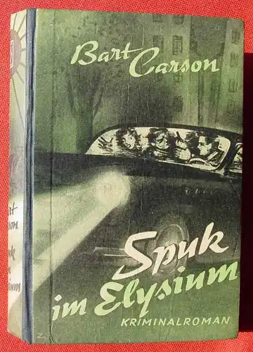 () Bart Carson "Spuk im Elysium". Kriminal. 270 S., Hoenne-Verlag, Balve i. Westfalen 1953. 1. Auflage