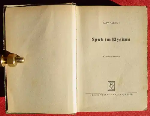 () Bart Carson "Spuk im Elysium". Kriminal. 270 S., Hoenne-Verlag, Balve i. Westfalen 1953. 1. Auflage