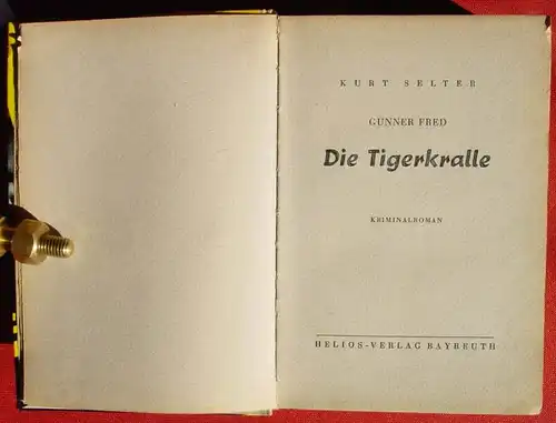 (1042499) GUNNER  FRED "Die Tigerkralle". Kriminalroman von Kurt Selter. 256 S., 1953 Helios-Verlag Bayreuth