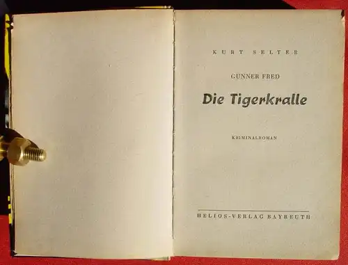 () GUNNER  FRED "Die Tigerkralle". Kriminalroman von Kurt Selter. 256 S., 1953 Helios-Verlag Bayreuth