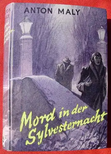 (1042506) Anton Maly "Mord in der Silvesternacht". Kriminal. 256 S., 1953 Helikon-Verlag, Planegg vor Muenchen