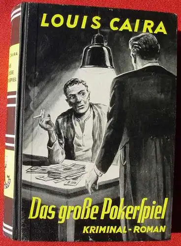 () Louis Caira "Das grosse Pokerspiel". Kriminal. 256 S., 1955 Muenchmeyer, Muenchen