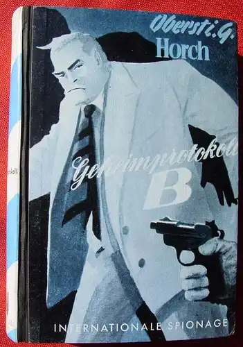 (1042512) Oberst i. G. Horch "Geheimprotokoll B". Spionage-Roman. 256 S., 1954. Reihenbuch-Verlag, Frankfurt a. Main