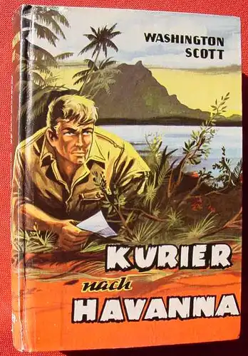 (1042519) Washington Scott "Kurier nach Havanna". Abenteuer. 254 S., Bewin-Verlag / B. Winterbach, Menden / Sauerland