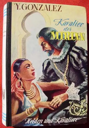 (1042523) Gonzalez "Kavalier der Mirian". Piraten. Helden und Kavaliere. 256 S., 1954 Reihenbuch-Verlag