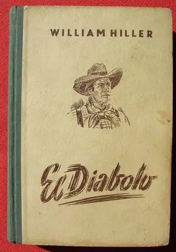 () William Hiller "El Diabolo". Wildwest. 238 S., Liebel. Nuernberg