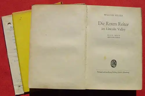 () William Hiller "Die Roten Reiter im Lincoln Valley". Wildwest. 232 S., Liebel. Nuernberg