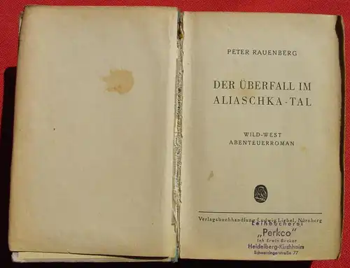 () Peter Rauenberg "Der Ueberfall im Aliaschka-Tal". Wildwest. 262 S., Liebel. Nuernberg 1949 