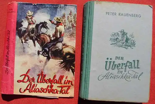 (1042640) Peter Rauenberg "Der Ueberfall im Aliaschka-Tal". Wildwest. 262 S., Liebel. Nuernberg 1949