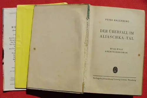 (1042640) Peter Rauenberg "Der Ueberfall im Aliaschka-Tal". Wildwest. 262 S., Liebel. Nuernberg 1949