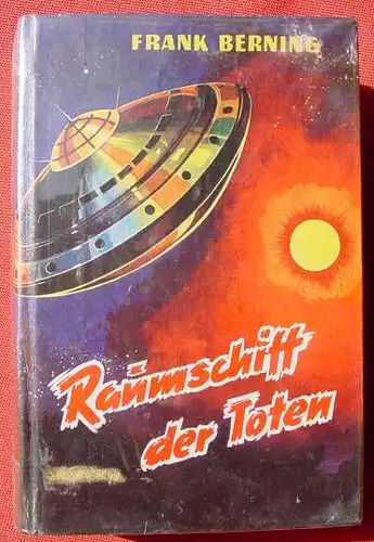 () Berning "Raumschiff der Toten". Science Fiction. 254 S., Bewin-Verlag, Menden