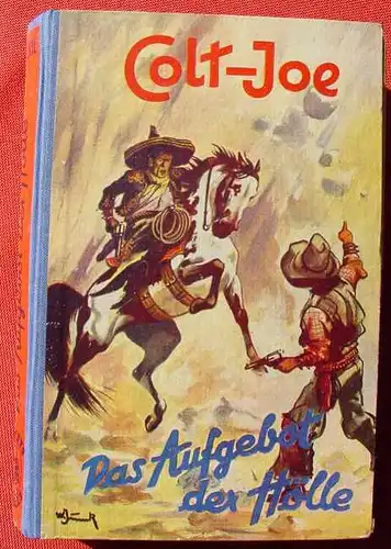 (1042582) COLT-JOE "Das Aufgebot der Hoelle". Wildwest. 256 S., Verlag Liebel. Nuernberg