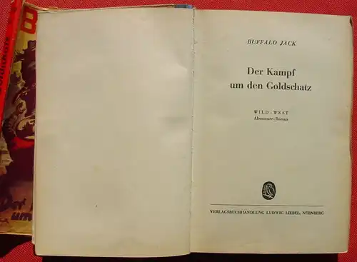 (1042586) BUFFALO  JACK "Der Kampf um den Goldschatz". Wildwest. 224 S., Verlag Liebel. Nuernberg