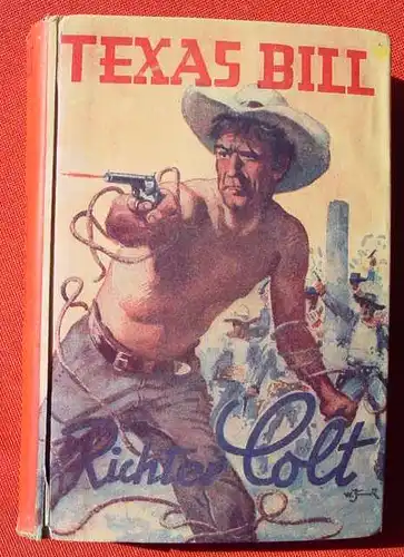 (1042588) Paul H. Schubert. TEXAS BILL "Richter Colt". Wildwest. 264 S., Verlag Liebel. Nuernberg