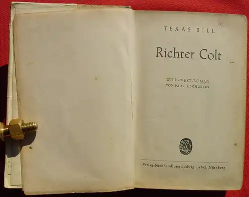 () Paul H. Schubert. TEXAS BILL "Richter Colt". Wildwest. 264 S., Verlag Liebel. Nuernberg