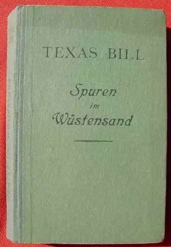 () Paul H. Schubert. TEXAS BILL "Spuren im Wuestensand". Wildwest. 208 S., Verlag Liebel. Nuernberg 1949