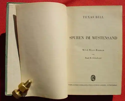 () Paul H. Schubert. TEXAS BILL "Spuren im Wuestensand". Wildwest. 208 S., Verlag Liebel. Nuernberg 1949