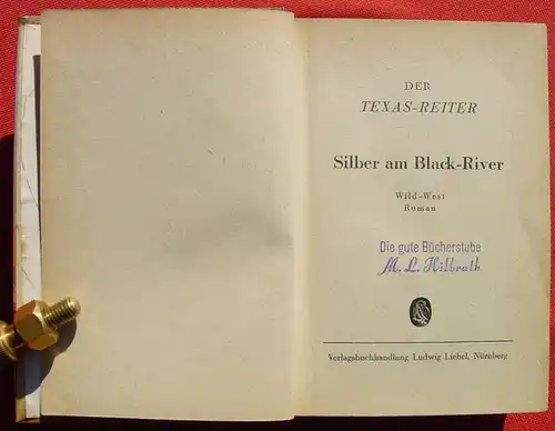 () DER TEXAS-REITER "Silber am Black-River". Wildwest. 256 S., Liebel. Nuernberg