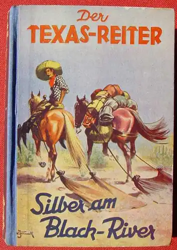 () DER TEXAS-REITER "Silber am Black-River". Wildwest. 256 S., Liebel. Nuernberg