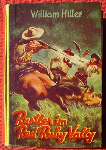 () William Hiller "Rustler im Red Ruby Valley". Wildwest. 256 S., Liebel. Nuernberg