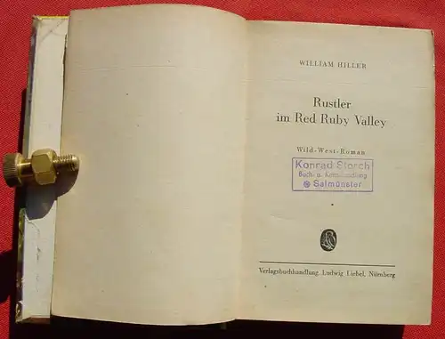 () William Hiller "Rustler im Red Ruby Valley". Wildwest. 256 S., Liebel. Nuernberg