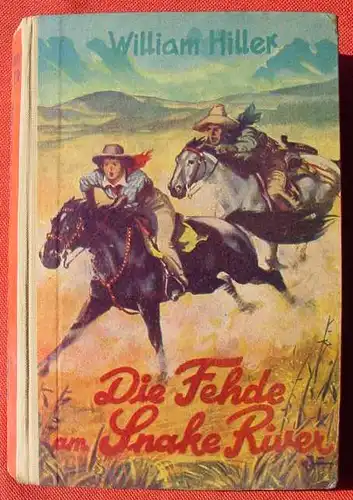 () William Hiller "Die Fehde am Snake River". Wildwest. 224 S., Liebel. Nuernberg