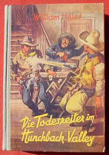 () William Hiller "Die Todesreiter im Hunchback Valley". Wildwest. 256 S., Liebel. Nuernberg