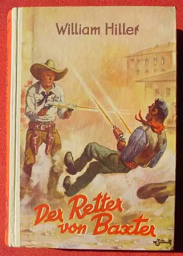 () William Hiller "Der Retter von Baxter". Wildwest. 256 S., Liebel. Nuernberg