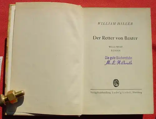 (1042608) William Hiller "Der Retter von Baxter". Wildwest. 256 S., Liebel. Nuernberg
