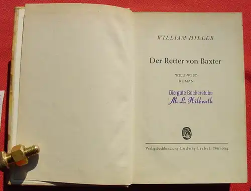 () William Hiller "Der Retter von Baxter". Wildwest. 256 S., Liebel. Nuernberg