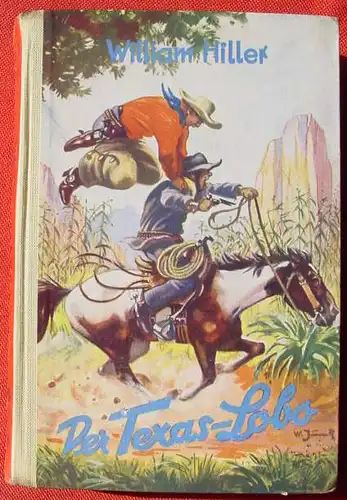 () William Hiller "Der Texas-Lobo". Wildwest. 256 S., Liebel. Nuernberg