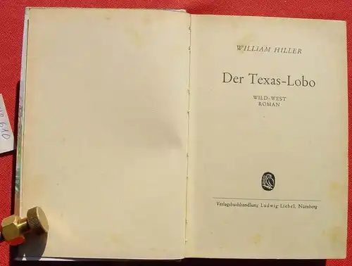 (1042610) William Hiller "Der Texas-Lobo". Wildwest. 256 S., Liebel. Nuernberg