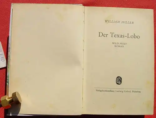 () William Hiller "Der Texas-Lobo". Wildwest. 256 S., Liebel. Nuernberg