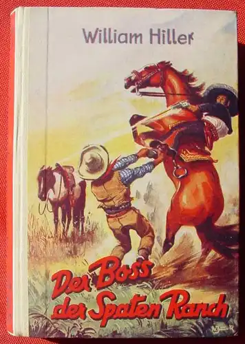 () William Hiller "Der Boss der Spaten Ranch". Wildwest. 244 S., Liebel. Nuernberg