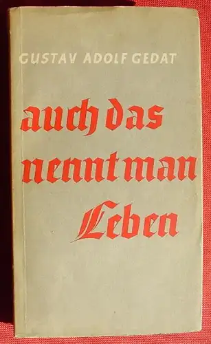 () Gedat "Auch das nennt man Leben" Begegnungen unterwegs  (USA, China, usw ...). 1935 Steinkopf-Verlag, Stuttgart