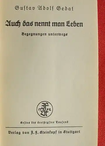 () Gedat "Auch das nennt man Leben" Begegnungen unterwegs  (USA, China, usw ...). 1935 Steinkopf-Verlag, Stuttgart