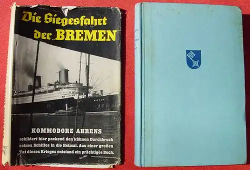 (1012315) Adolf Ahrens "Die Siegesfahrt der Bremen". 184 S., Steiniger-Verlag, Berlin 1940