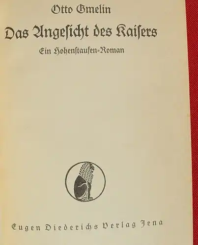 () Gmelin "Das Angesicht des Kaisers" Ein Hohenstaufen-Roman. 324 S., 1927 Diederichs Verlag, Jena