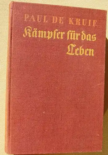 () Paul de Kruif "Kaempfer fuer das Leben". Naturforscher u. Aerzte. 1939 Im Deutschen Verlag, Berlin