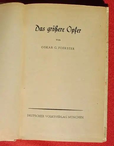 () Foerster "Das groesste Opfer". 88 S., Deutscher Volksverlag, Muenchen 1942