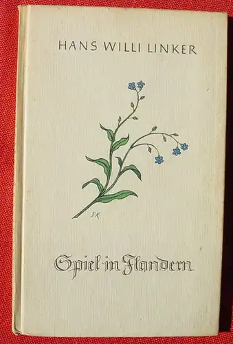 () Linker "Spiel in Flandern" Eine Novelle aus dem grossen Kriege. 1943 Bertelsmann Verlag, Guetersloh