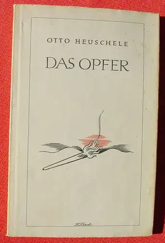 (1012325) Heuschele "Das Opfer" Steinkopf Verlag, Stuttgart. Zweite Auflage 1942