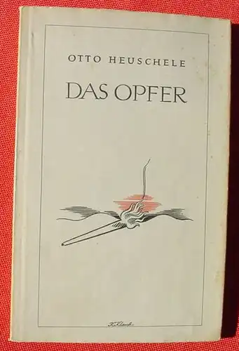 () Heuschele "Das Opfer" Steinkopf Verlag, Stuttgart. Zweite Auflage 1942