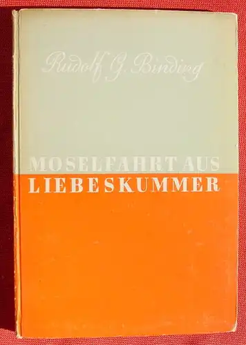 (1012340) "Moselfahrt aus Liebeskummer". Binding. 48 S., Ruetten & Loening Verlag, Potsdam 1940