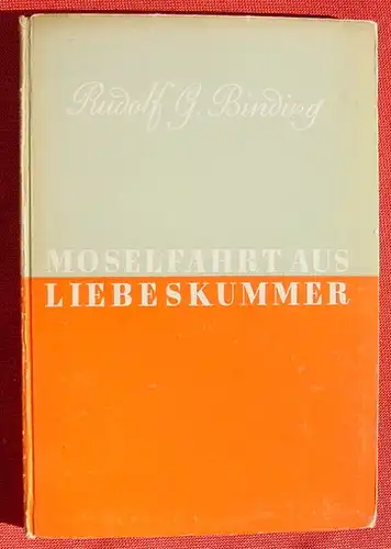 () "Moselfahrt aus Liebeskummer". Binding. 48 S., Ruetten & Loening Verlag, Potsdam 1940