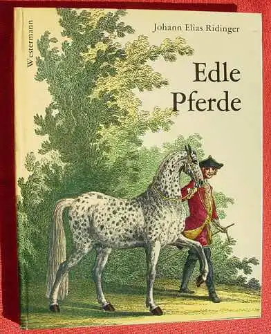 (1012344) Ridinger "Edle Pferde". Bildband mit herrlichen ganzseitigen Bildtafeln. Braunschweig 1968
